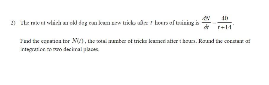 Solved 2) The rate at which an old dog can learn new tricks | Chegg.com