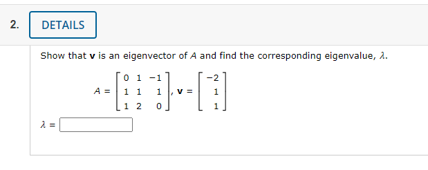 Solved 2. DETAILS Show that v is an eigenvector of A and | Chegg.com
