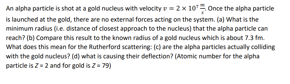 Solved An alpha particle is shot at a gold nucleus with | Chegg.com