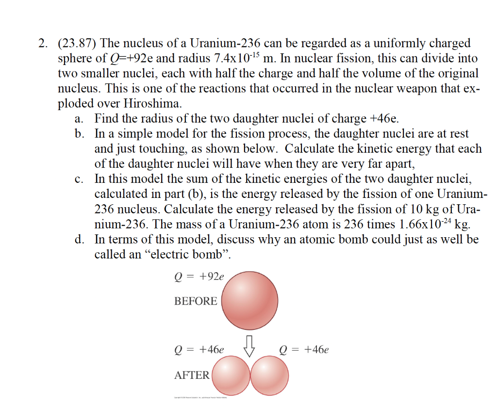 2. (23.87) The nucleus of a Uranium-236 can be regarded as a uniformly charged sphere of \( Q=+92 \mathrm{e} \) and radius \(