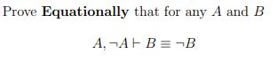 Solved Prove Equationally That For Any A And B A, A+B=-B | Chegg.com