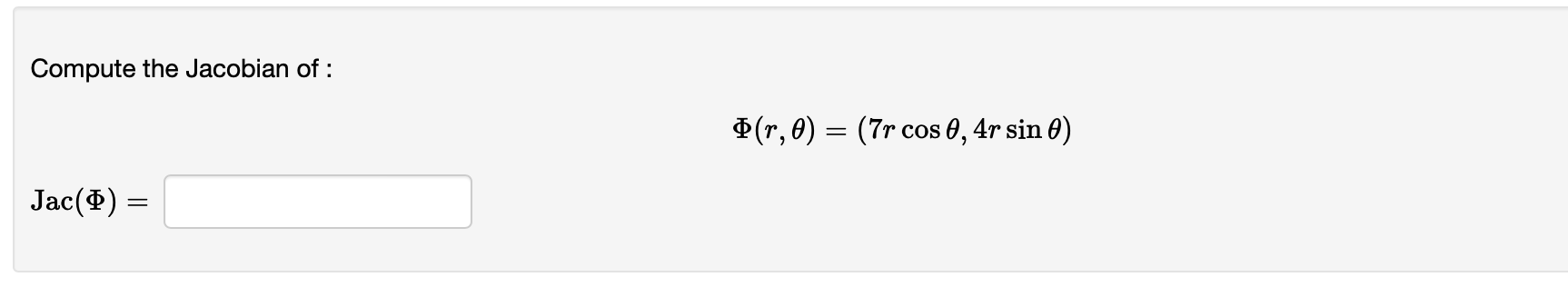 Solved Compute the Jacobian of : Φ(r,θ)=(7rcosθ,4rsinθ) | Chegg.com