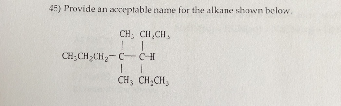 Solved 45) Provide an acceptable name for the alkane shown | Chegg.com