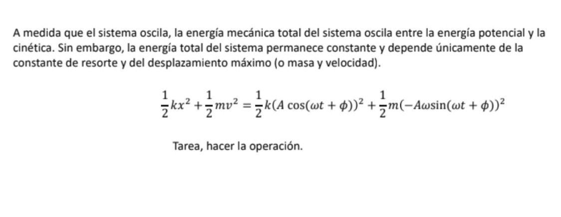 A medida que el sistema oscila, la energía mecánica total del sistema oscila entre la energía potencial y la cinética. Sin em