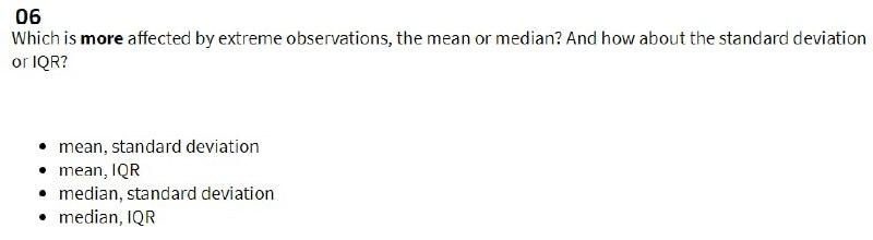 Solved 06 Which is more affected by extreme observations, | Chegg.com