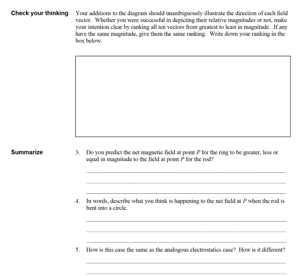 Check your thinking Your additions to the diagram should unambiguously illustrate the direction of each field vector. Whether