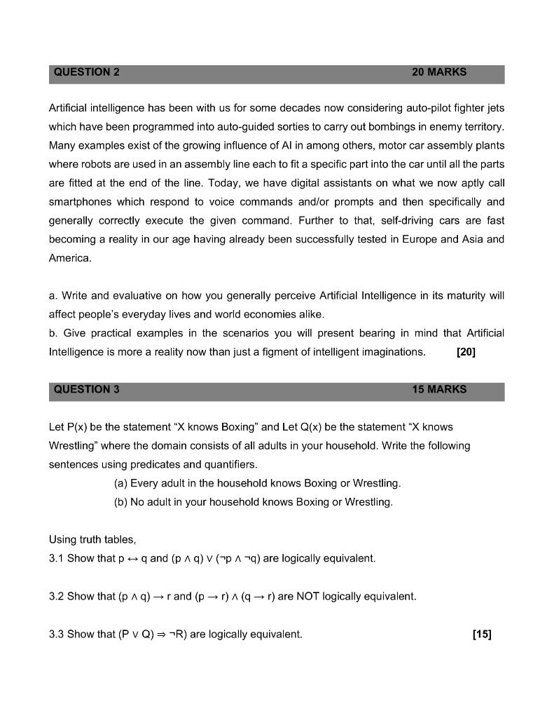 QUESTION 2
20 MARKS
Artificial intelligence has been with us for some decades now considering auto-pilot fighter jets which h