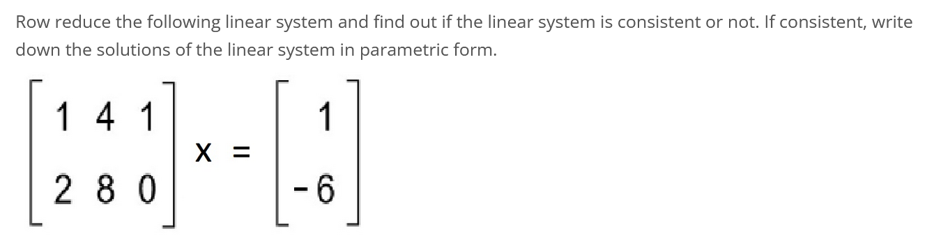 Solved Row reduce the following linear system and find out | Chegg.com
