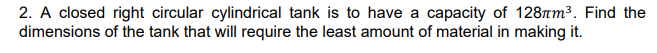 Solved 2. A closed right circular cylindrical tank is to | Chegg.com