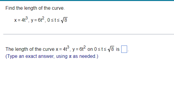 Solved Find The Length Of The Curve X 4t3 Y 6t2 0≤t≤8 The