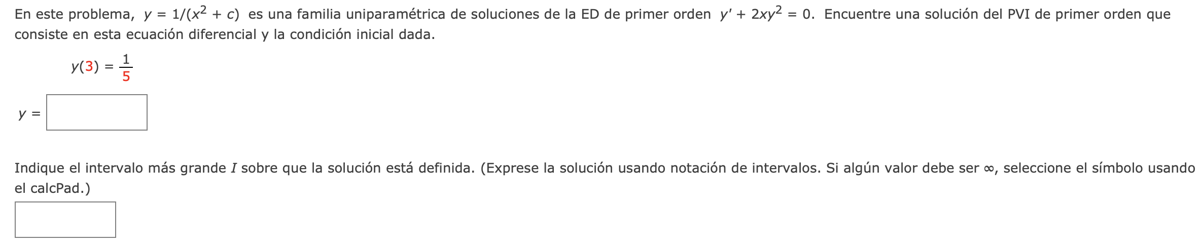 En este problema, \( y=1 /\left(x^{2}+c\right) \) es una familia uniparamétrica de soluciones de la ED de primer orden \( y^{