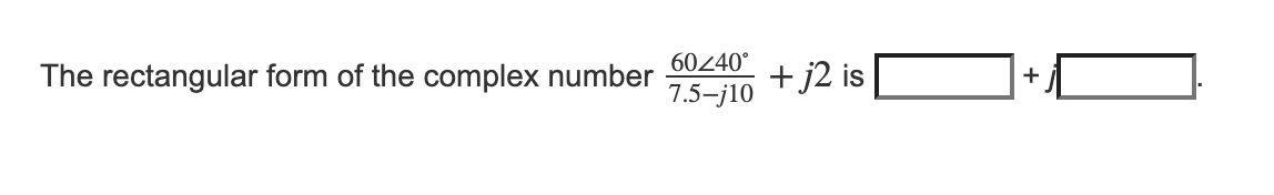 Solved 60240° The rectangular form of the complex number | Chegg.com