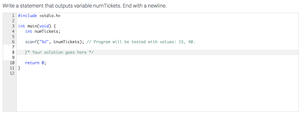 Solved Write a statement that outputs variable numTickets. | Chegg.com