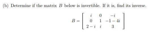 Solved (b) Determine If The Matrix B Below Is Invertible. If | Chegg.com