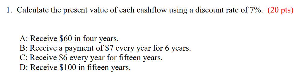 Solved 1. Calculate the present value of each cashflow using | Chegg.com