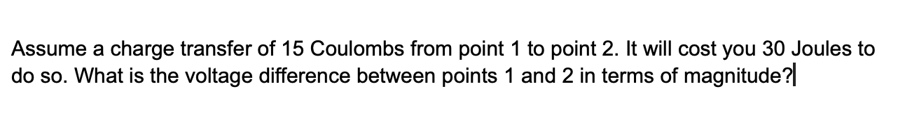 Solved Assume a charge transfer of 15 Coulombs from point 1 | Chegg.com