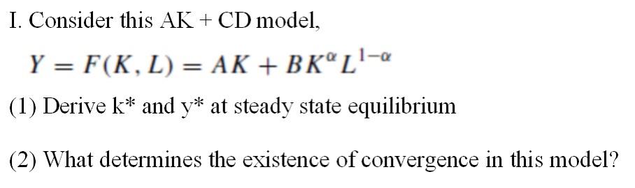 Solved I. Consider this AK + CD model, Y = F(K, L) = AK + | Chegg.com