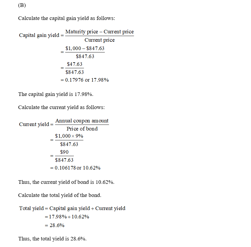 (B) Calculate the capital gain yield as follows: Maturity price - Current price Capital gain yield = Current price $1,000 - $