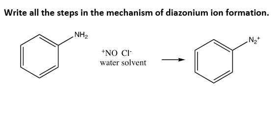 Solved Write all the steps in the mechanism of diazonium ion | Chegg.com