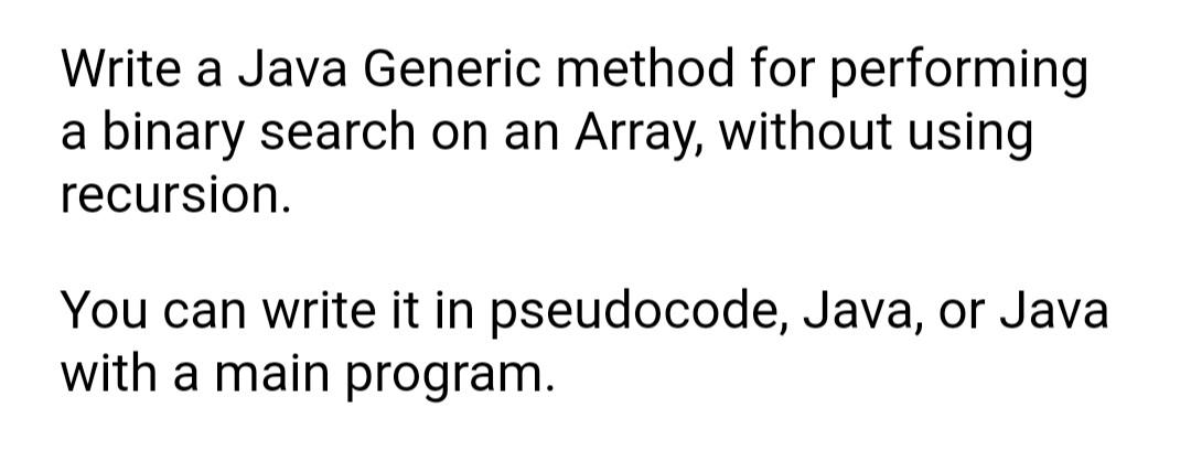 Solved Write a Java Generic method for performing a binary | Chegg.com