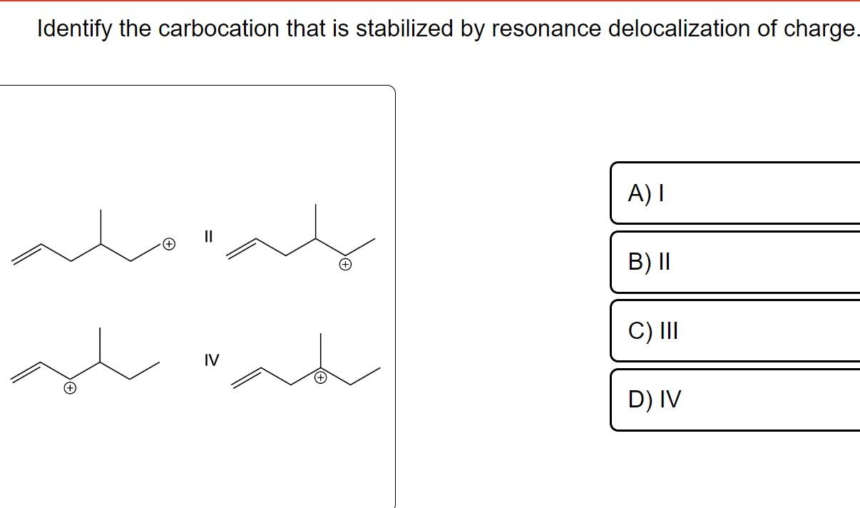 Solved Identify the carbocation that is stabilized by