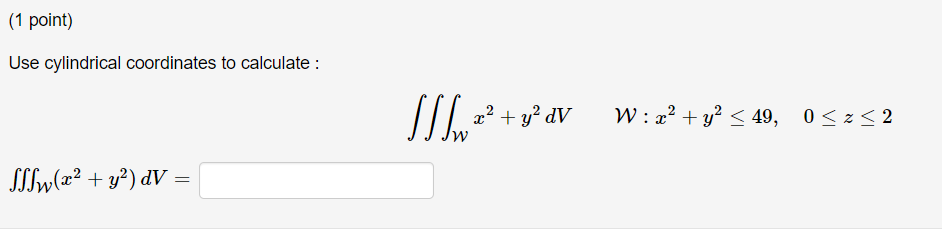Solved Use cylindrical coordinates to calculate : | Chegg.com