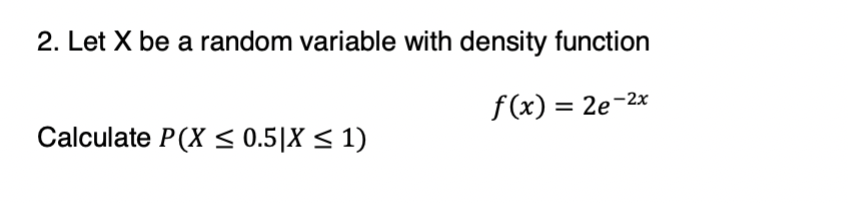 Solved 2. Let X be a random variable with density function | Chegg.com