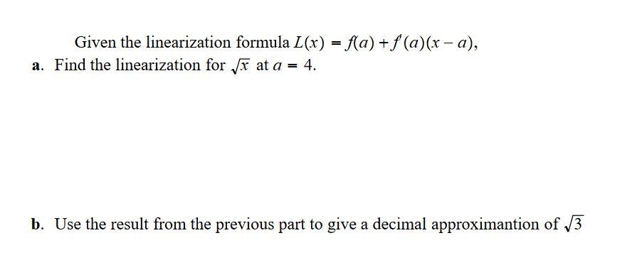 Solved = Given the linearization formula L(x) = f(a) + | Chegg.com