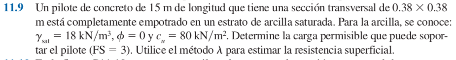 .9 Un pilote de concreto de \( 15 \mathrm{~m} \) de longitud que tiene una sección transversal de \( 0.38 \times 0.38 \) m es