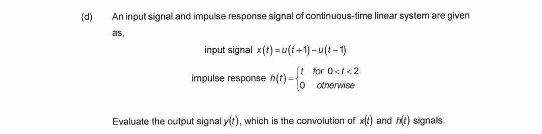 Solved (d) An input signal and impulse response signal of | Chegg.com