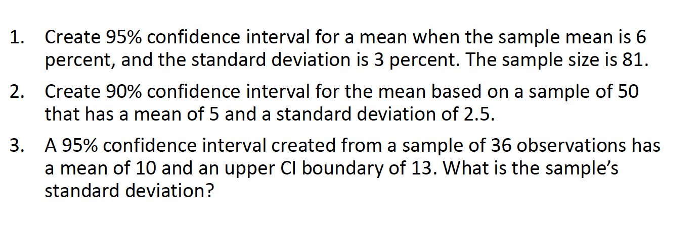 Solved 1. Create 95% confidence interval for a mean when the | Chegg.com
