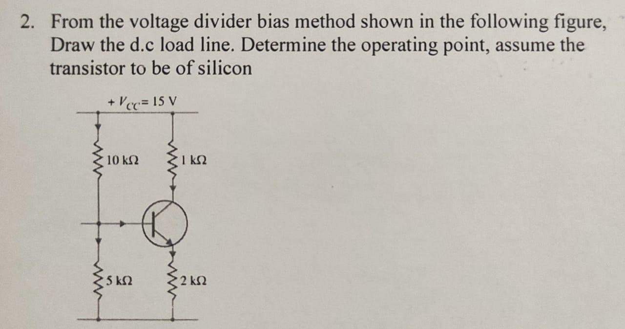 Solved 2. From The Voltage Divider Bias Method Shown In The | Chegg.com