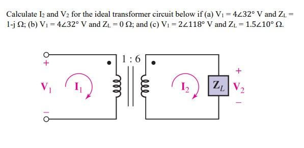 Solved Calculate I2 and V2 for the ideal transformer circuit | Chegg.com