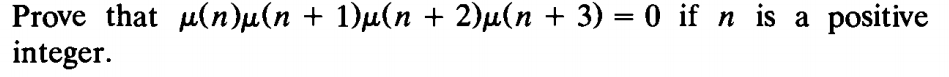 Solved μ(n)μ(n +1)μ(n + 2)μ(n +3)-0 Prove that integer. if n | Chegg.com