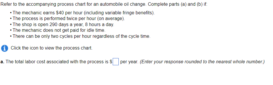 Refer to the accompanying process chart for an automobile oil change. Complete parts (a) and (b) if:
- The mechanic earns \( 