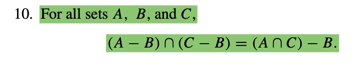 Solved 10. For All Sets A,B, And C, (A−B)∩(C−B)=(A∩C)−B | Chegg.com