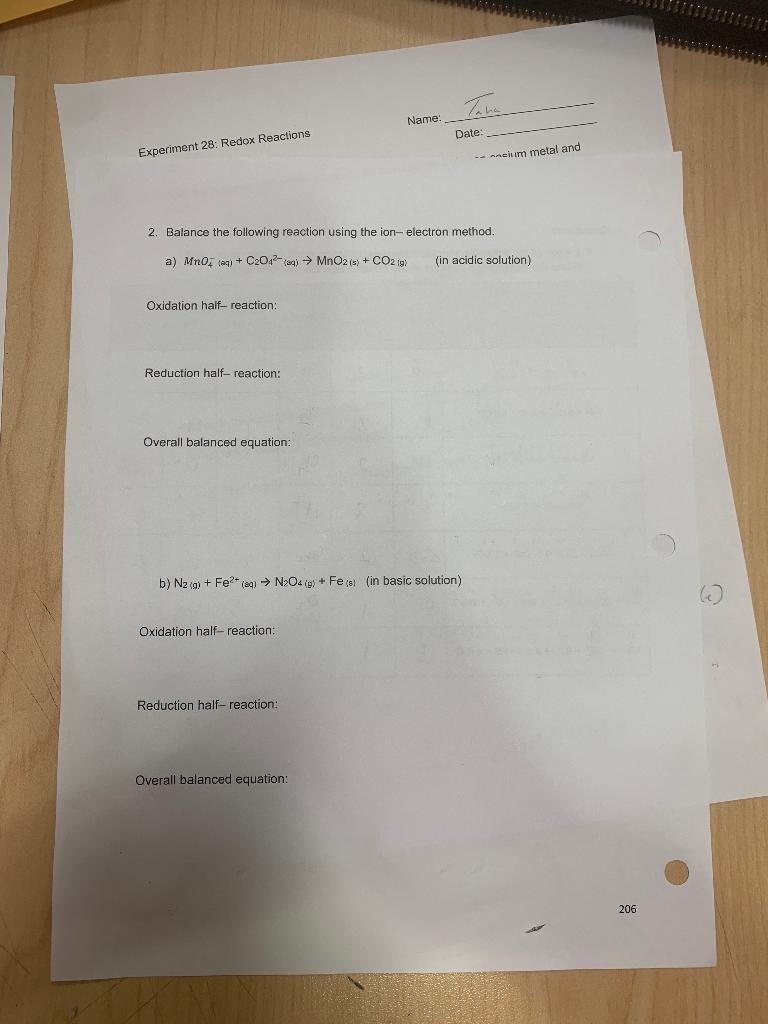 Experiment 28: Redox Reactions
Oxidation half- reaction:
Reduction half- reaction:
2. Balance the following reaction using th