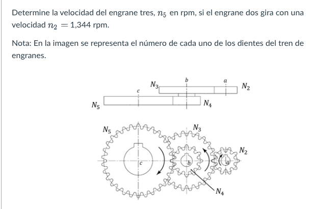 Determine la velocidad del engrane tres, \( n_{5} \) en rpm, si el engrane dos gira con una velocidad \( n_{2}=1,344 \mathrm{