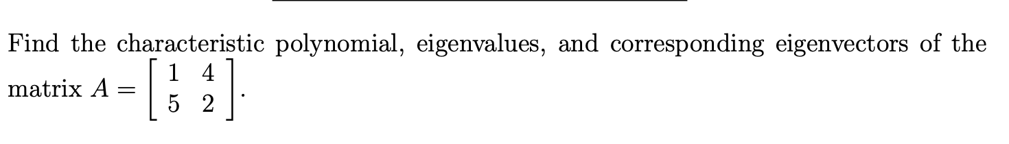 Solved Find The Characteristic Polynomial, Eigenvalues, And | Chegg.com