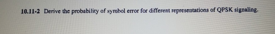 Solved 10.11-2 Derive the probability of symbol error for | Chegg.com