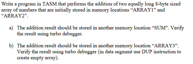 Solved Write a program in TASM that performs the addition of | Chegg.com image.