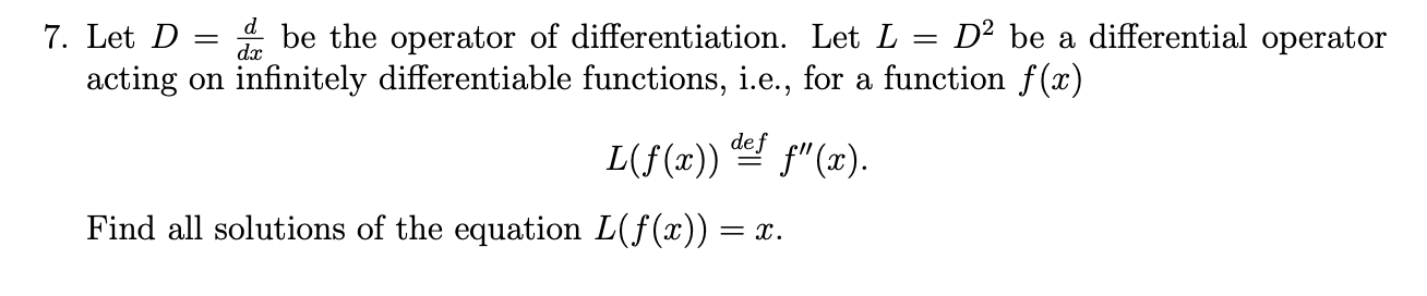 Solved == d dx 7. Let D be the operator of differentiation. | Chegg.com