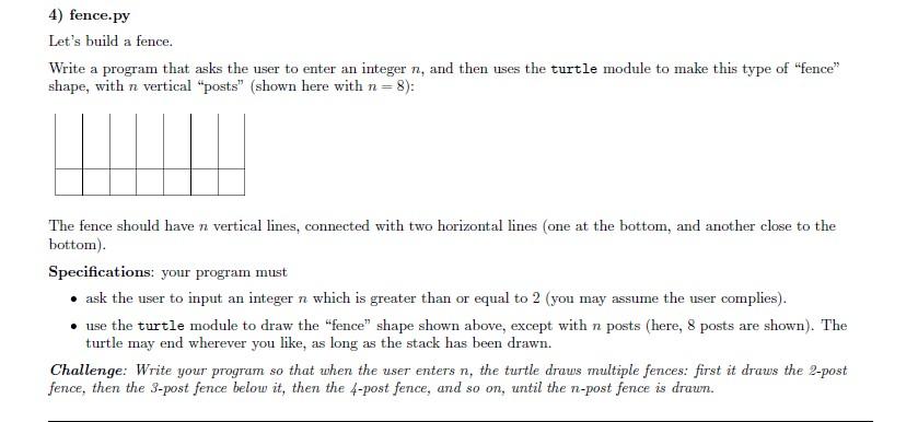 Solved 4) fence.py Let's build a fence. Write a program that | Chegg.com