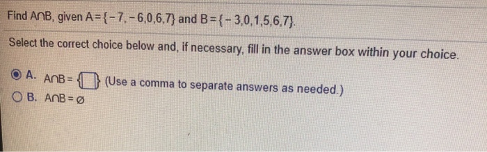 Solved Find AnB, given A-(-7,-6,0,6.7) and B-(-30,1.5,6.7) | Chegg.com