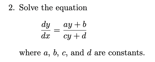 Solved 2. Solve the equation dxdy=cy+day+b where a,b,c, and | Chegg.com