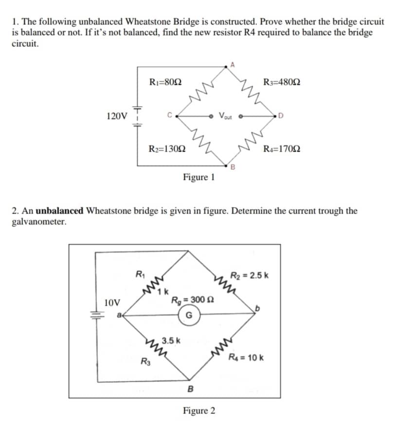 Solved 1. The Following Unbalanced Wheatstone Bridge Is | Chegg.com