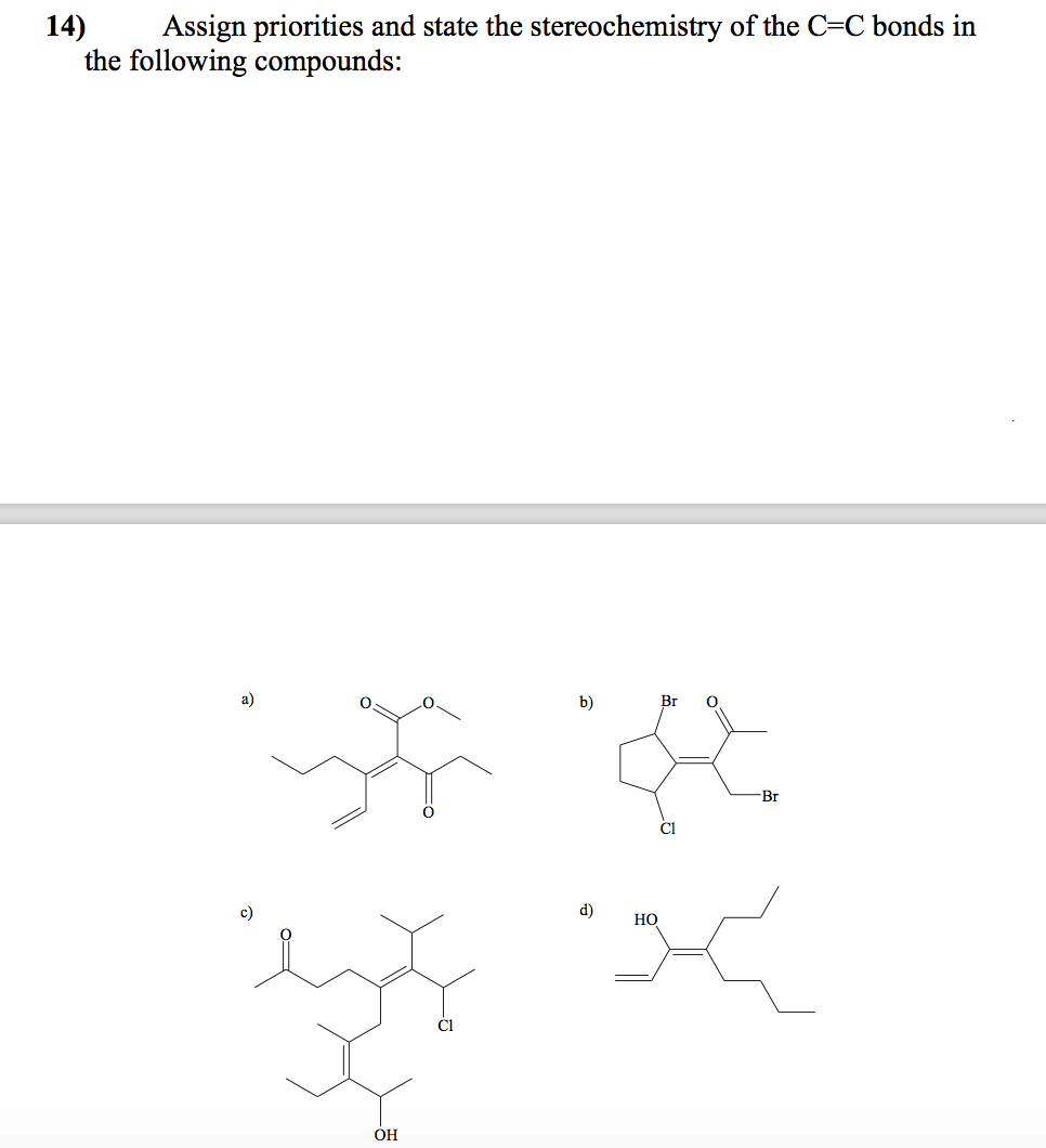Solved 14) Assign priorities and state the stereochemistry | Chegg.com