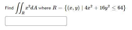 2 Find SledA where R = {(x, y) | 4x² + 1692 < 64} y) + }