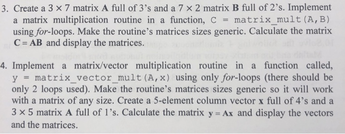 Solved 3. Create a 3 x 7 matrix A full of 3's and a 7 × 2 | Chegg.com