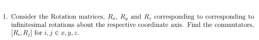 Solved Consider the Rotation matrices, Rx,Ry ﻿and Rz | Chegg.com